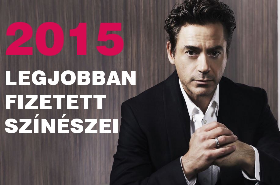 TOP-30: Ők a legjobban fizetett színészek 2015-ben TOP-30: Ők a legjobban fizetett színészek 2015-ben