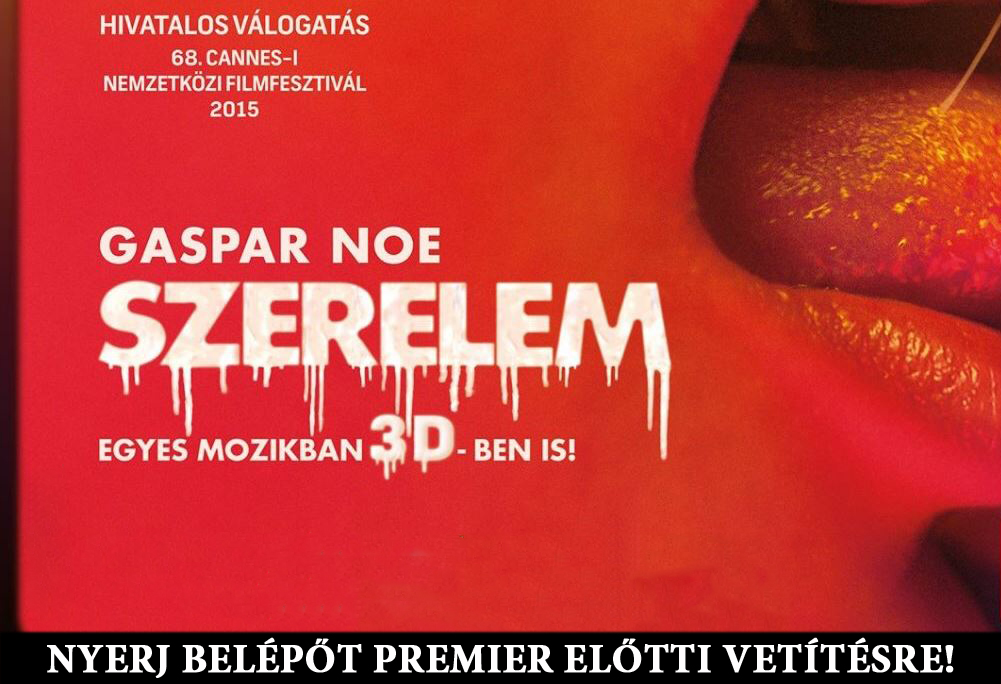 Nyerj páros belépőt a bortányfilmes Gaspar Noé Szerelem c. filmjének 3D-s premier előtti vetítésére Nyerj páros belépőt a bortányfilmes Gaspar Noé Szerelem c. filmjének 3D-s premier előtti vetítésére