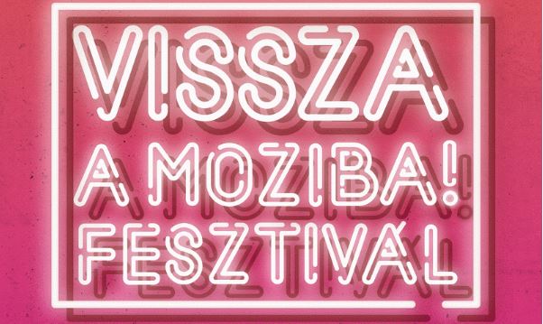 Vissza a moziba! címmel ország filmfesztivál indul Vissza a moziba! címmel ország filmfesztivál indul