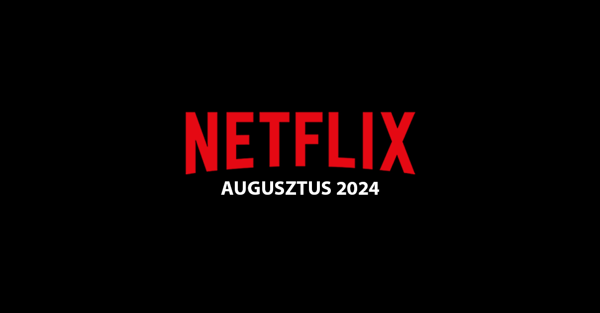 Netflix: Itt a 10 legjobb új film és sorozat, amit augusztusban nézhetsz
