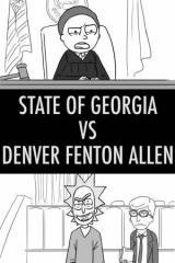 Rick and Morty: State of Georgia Vs. Denver Fenton Allen