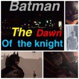 Batman the Dawn of the Knight