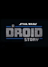 Star Wars: A Droid Story