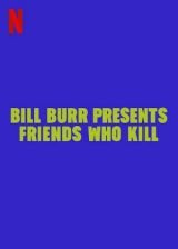 Bill Burr bemutatja: Gyilkos barátok