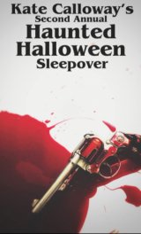 Kate Calloway's Second Annual Haunted Halloween Sleepover