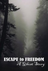 Escape to Freedom; A Ghost Story