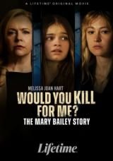 Would You Kill for Me? The Mary Bailey Story