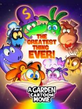 A Garden Cartoon Movie, the Greatest Thing Ever!