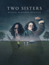 Two Sisters: Missing, Murdered, Betrayed
