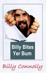 Billy Connolly: Billy Bites Yer Bum Live