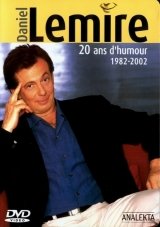 Daniel Lemire : 20 ans d'humour 1982-2002