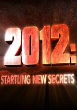 2012: Startling New Secrets