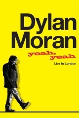 Dylan Moran: Yeah, Yeah
