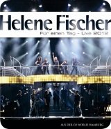 Helene Fischer - Fuer einen Tag Live 2012