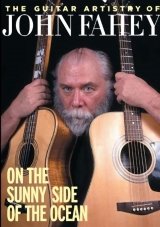 Guitar Artistry of -John Fahey On The Sunny Side Of The Ocean