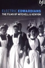 Electric Edwardians - The Films Of Mitchell And Kenyon