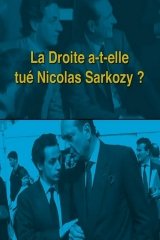 La Droite a-t-elle tué Nicolas Sarkozy