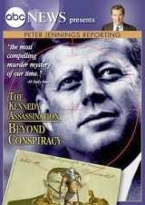 Peter Jennings Reporting: The Kennedy Assassination - Beyond Conspiracy