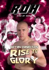 Ring of Honor Bryan Danielson Rise To Glory