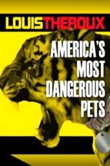 Louis Theroux: America's Most Dangerous Pets