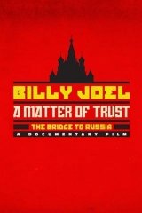 Billy Joel: A Matter Of Trust - The Bridge To Russia
