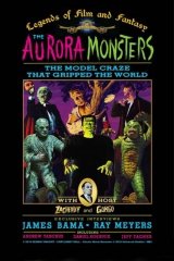 The Aurora Monsters: The Model Craze That Gripped the World